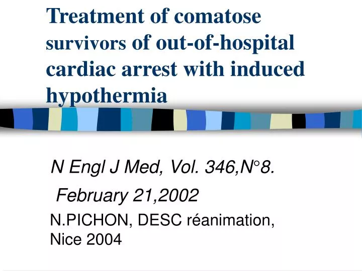 treatment of comatose survivors of out of hospital cardiac arrest with induced hypothermia