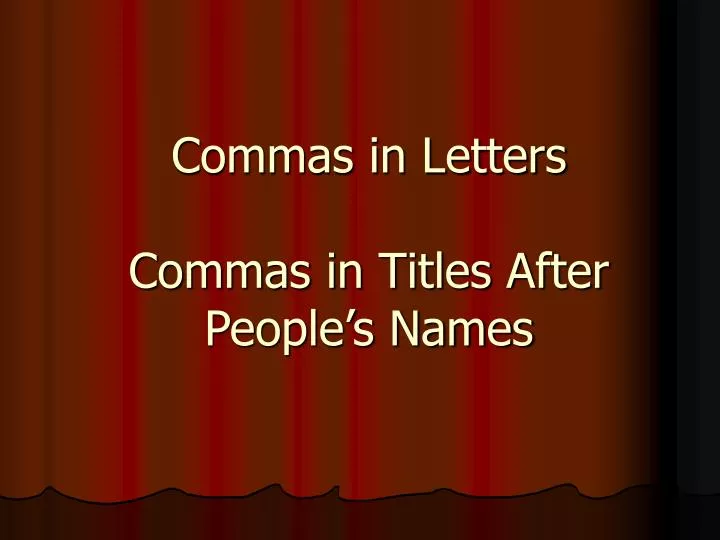 commas in letters commas in titles after people s names