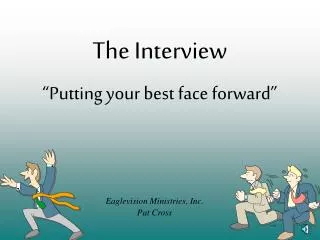 The Interview “Putting your best face forward”