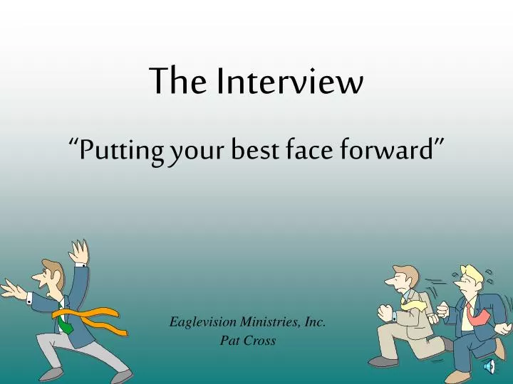 the interview putting your best face forward