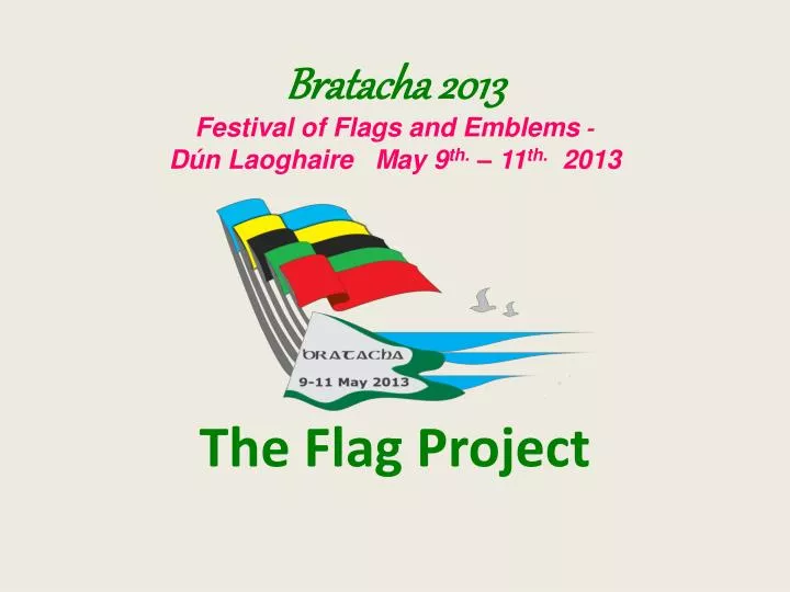 bratacha 2013 festival of flags and emblems d n laoghaire may 9 th 11 th 2013