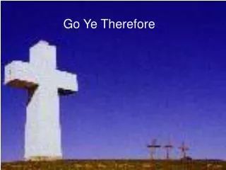 Go Ye Therefore