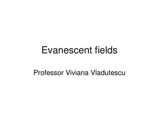 Evanescent fields