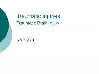 Traumatic Injuries: Traumatic Brain Injury