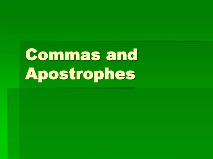 commas and apostrophes