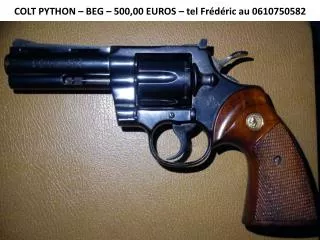 COLT PYTHON – BEG – 500,00 EUROS – tel Frédéric au 0610750582