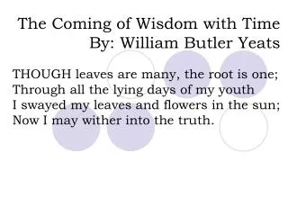 The Coming of Wisdom with Time By: William Butler Yeats