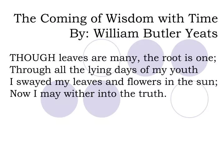 the coming of wisdom with time by william butler yeats