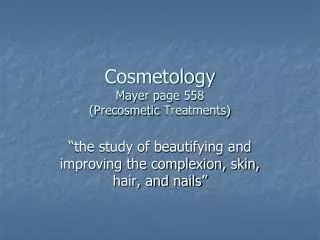 Cosmetology Mayer page 558 ( Precosmetic Treatments)