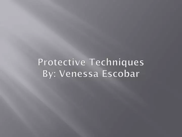protective techniques by venessa escobar