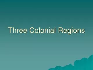 Three Colonial Regions