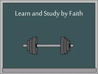 Learn and Study by Faith