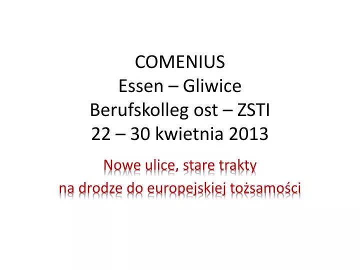 comenius essen gliwice berufskolleg ost zsti 22 30 kwietnia 2013