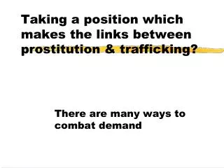 Taking a position which makes the links between prostitution &amp; trafficking?