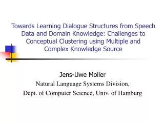 Jens-Uwe Moller Natural Language Systems Division, Dept. of Computer Science, Univ. of Hamburg