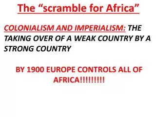 COLONIALISM AND IMPERIALISM: THE TAKING OVER OF A WEAK COUNTRY BY A STRONG COUNTRY