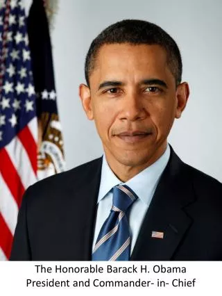 The Honorable Barack H. Obama President and Commander- in- Chief