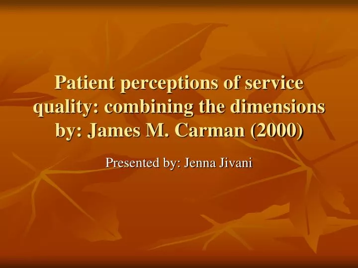 patient perceptions of service quality combining the dimensions by james m carman 2000