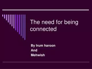 The need for being connected