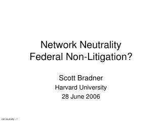 Network Neutrality Federal Non-Litigation?