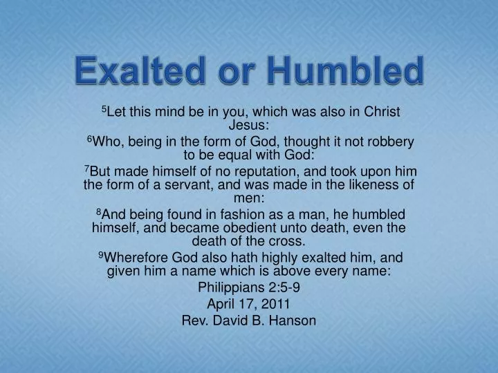 exalted or humbled