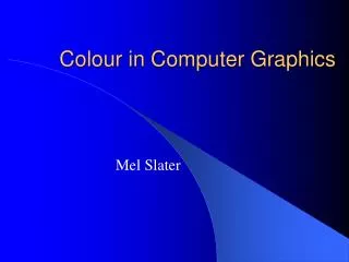 Colour in Computer Graphics