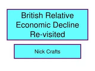 British Relative Economic Decline Re-visited