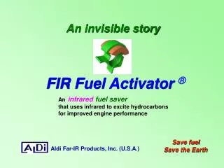 An infrared fuel saver that uses infrared to excite hydrocarbons for improved engine performance