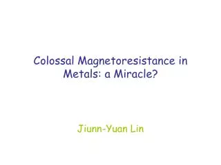 Colossal Magnetoresistance in Metals: a Miracle?