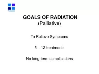 GOALS OF RADIATION (Palliative)