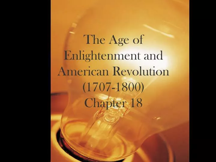 the age of enlightenment and american revolution 1707 1800 chapter 18
