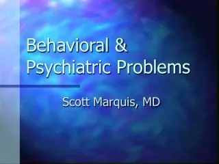 Behavioral &amp; Psychiatric Problems