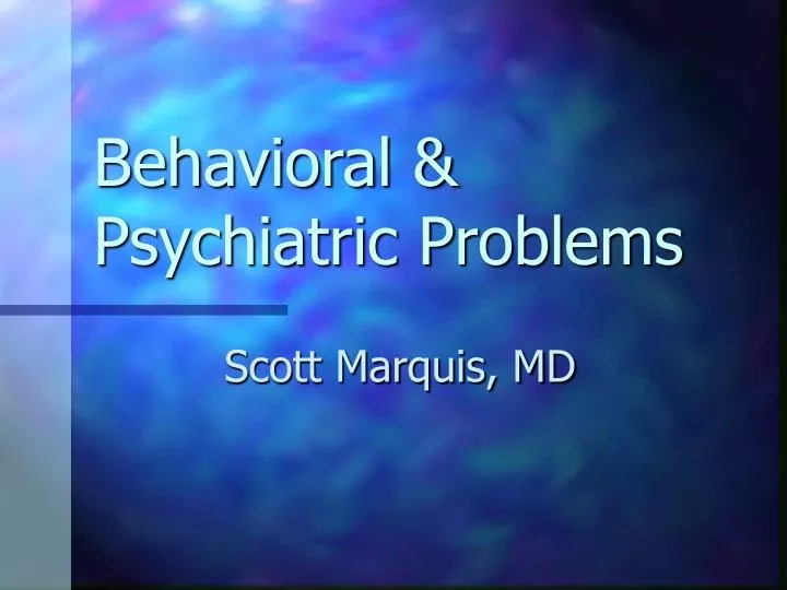 behavioral psychiatric problems