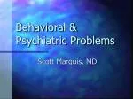 Behavioral &amp; Psychiatric Problems