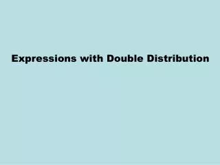 Expressions with Double Distribution