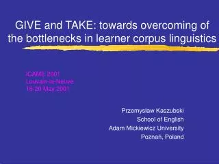 GIVE and TAKE: towards overcoming of the bottlenecks in learner corpus linguistics