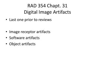 RAD 354 Chapt . 31 Digital Image Artifacts