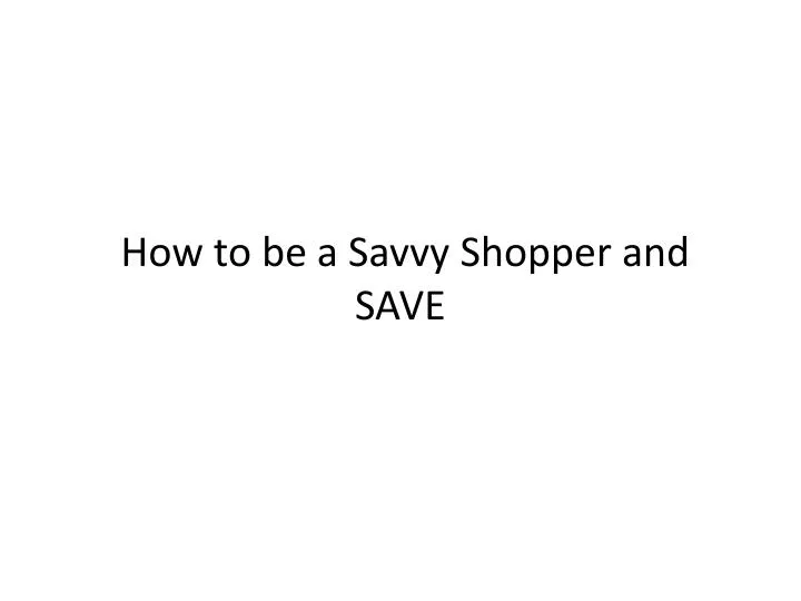 how to be a savvy shopper and save