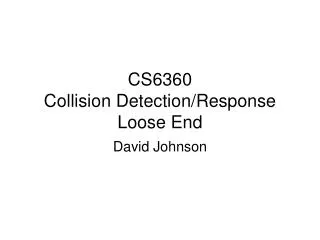 CS6360 Collision Detection/Response Loose End