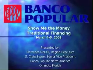 Show Me the Money Traditional Financing March 4-5, 2003