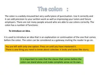 The colon :
