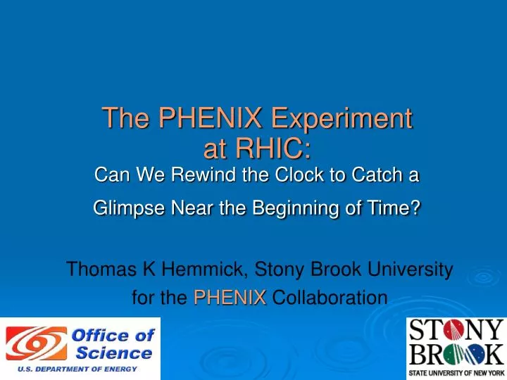the phenix experiment at rhic can we rewind the clock to catch a glimpse near the beginning of time
