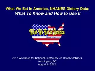 What We Eat in America, NHANES Dietary Data: What To Know and How to Use It