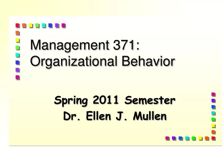 PPT - Management 371: Organizational Behavior PowerPoint Presentation ...