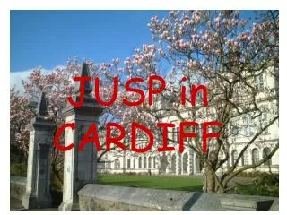 JUSP in CARDIFF