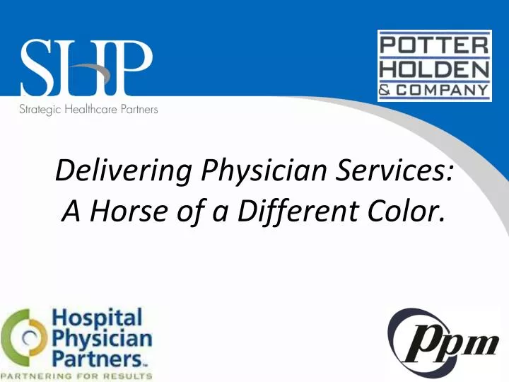delivering physician services a horse of a different color