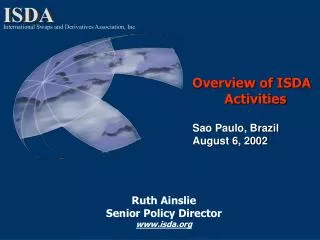 Overview of ISDA 	Activities Sao Paulo, Brazil August 6, 2002