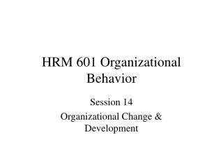 HRM 601 Organizational Behavior