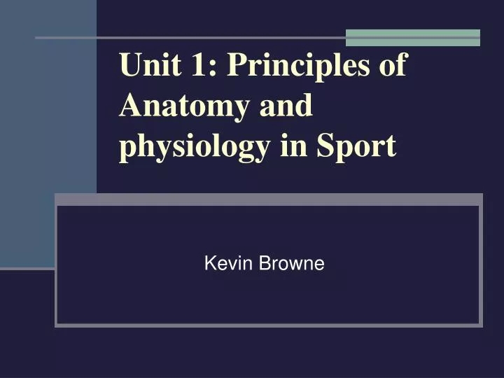 unit 1 principles of anatomy and physiology in sport