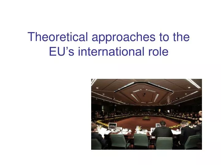 theoretical approaches to the eu s international role